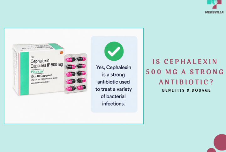 Is Cephalexin 500 mg a Strong Antibiotic