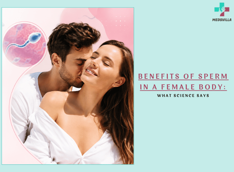 Benefits of Sperm in a Female Body