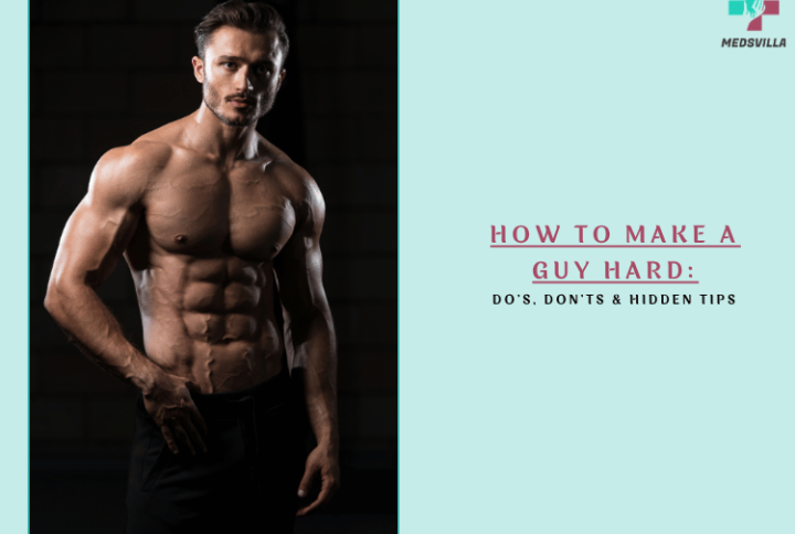 How to Make a Guy Hard: Do’s, Don’ts & Hidden Tips