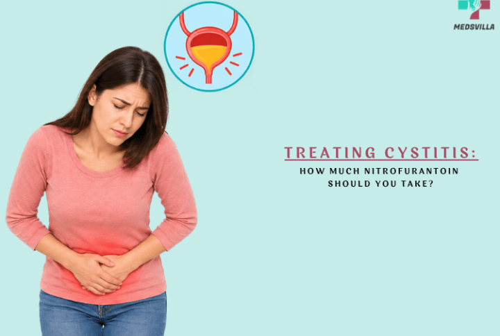 Treating Cystitis: How Much Nitrofurantoin Should You Take?