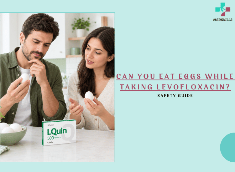 Can You Eat Eggs While Taking Levofloxacin